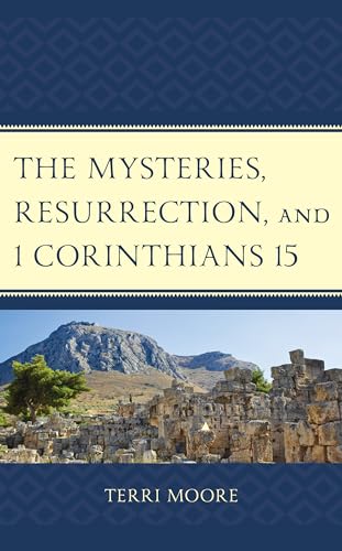 Stock image for The Mysteries, Resurrection, and 1 Corinthians 15 Comparative Methodology and Contextual Exegesis for sale by PBShop.store US