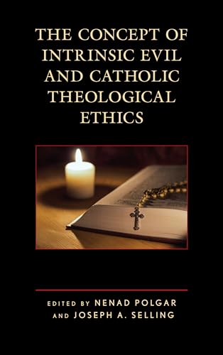 Imagen de archivo de The Concept of Intrinsic Evil and Catholic Theological Ethics a la venta por Revaluation Books