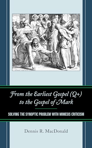 Beispielbild fr From the Earliest Gospel Q to the Gospel of Mark Solving the Synoptic Problem with Mimesis Criticism zum Verkauf von PBShop.store US