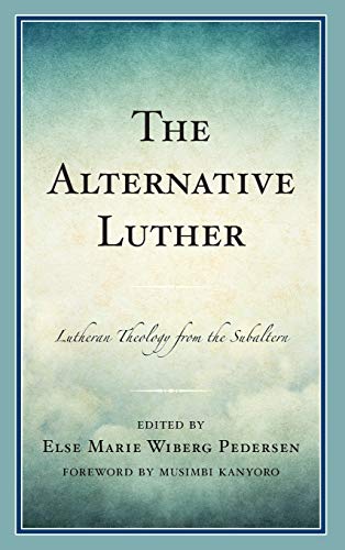 Beispielbild fr The Alternative Luther: Lutheran Theology from the Subaltern zum Verkauf von Michael Lyons