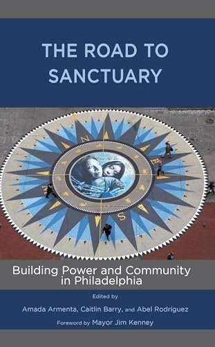 Beispielbild fr The Road to Sanctuary: Building Power and Community in Philadelphia zum Verkauf von GoldBooks