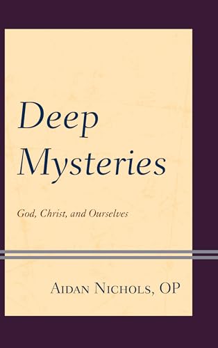 Beispielbild fr Deep Mysteries : God, Christ and Ourselves zum Verkauf von Better World Books
