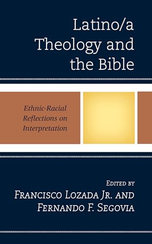 Imagen de archivo de Latino/A Theology and the Bible Ethnic-Racial Reflections on Interpretation a la venta por Michener & Rutledge Booksellers, Inc.