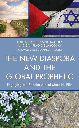 Imagen de archivo de The New Diaspora and the Global Prophetic: Engaging the Scholarship of Marc H. Ellis a la venta por Revaluation Books