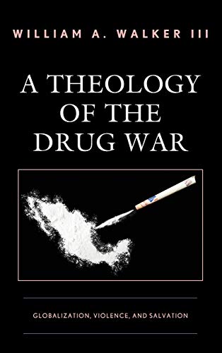 Imagen de archivo de A Theology of the Drug War: Globalization, Violence, and Salvation a la venta por HPB-Red