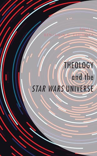 Stock image for Theology and the Star Wars Universe for sale by GreatBookPrices