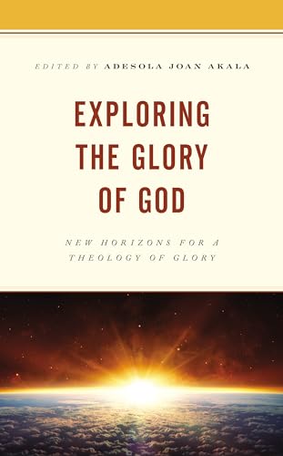 9781978708914: Exploring the Glory of God: New Horizons for a Theology of Glory