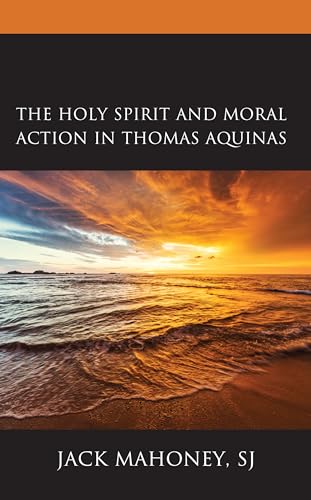 Beispielbild fr The Holy Spirit and Moral Action in Thomas Aquinas zum Verkauf von Buchpark