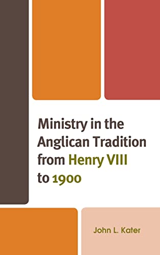 Beispielbild fr Ministry in the Anglican Tradition from Henry VIII to 1900 (Anglican Studies) zum Verkauf von GF Books, Inc.
