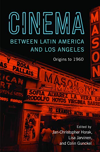 Beispielbild fr Cinema between Latin America and Los Angeles: Origins to 1960 zum Verkauf von More Than Words
