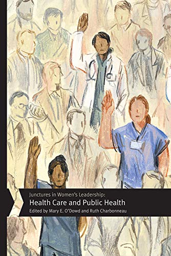 Imagen de archivo de Junctures in Women's Leadership: Health Care and Public Health (Junctures: Case Studies in Women's Leadership) a la venta por Bookmans