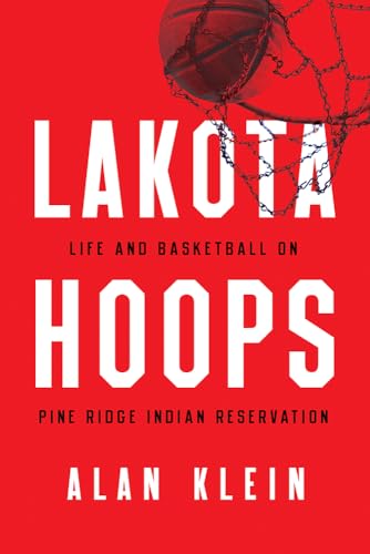 Stock image for Lakota Hoops: Life and Basketball on Pine Ridge Indian Reservation (Critical Issues in Sport and Society) for sale by SecondSale