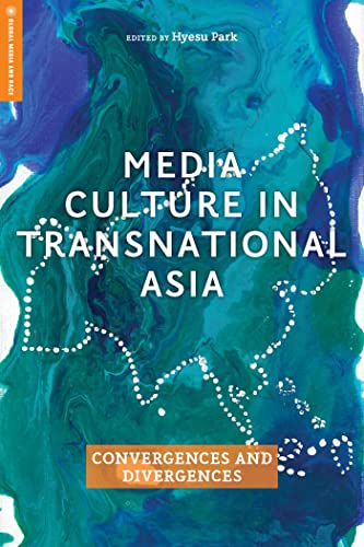 Stock image for Media Culture in Transnational Asia: Convergences and Divergences (Global Media and Race) for sale by Books From California