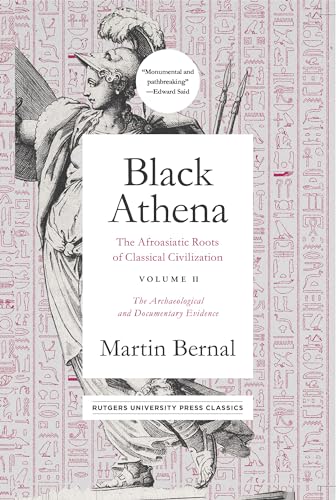 Beispielbild fr Black Athena: The Afroasiatic Roots of Classical Civilization Volume II: The Archaeological and Documentary Evidence (Volume 2) zum Verkauf von Books From California