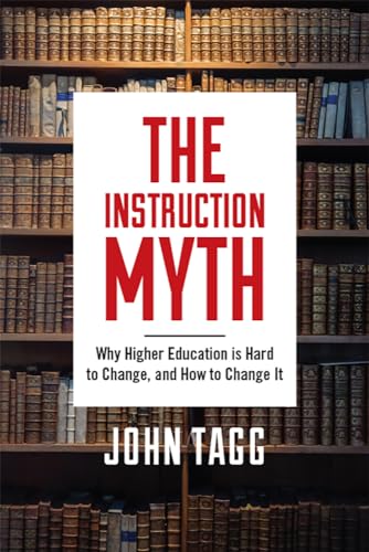 Beispielbild fr The Instruction Myth: Why Higher Education is Hard to Change, and How to Change It zum Verkauf von BooksRun