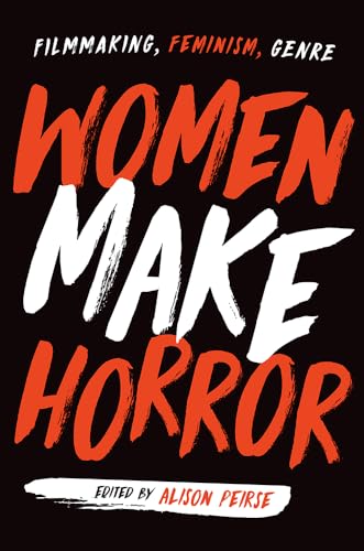 Stock image for Women Make Horror   Filmmaking, Feminism, Genre for sale by Revaluation Books