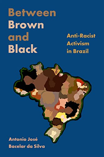 Beispielbild fr Between Brown and Black: Anti-Racist Activism in Brazil zum Verkauf von Friends of  Pima County Public Library
