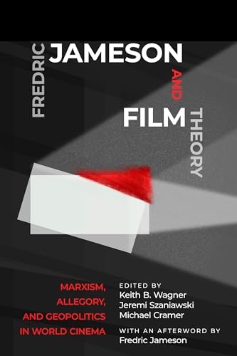 Stock image for Fredric Jameson and Film Theory: Marxism, Allegory, and Geopolitics in World Cinema for sale by Ergodebooks