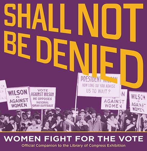 Beispielbild fr Shall Not Be Denied: Women Fight for the Vote zum Verkauf von Wonder Book