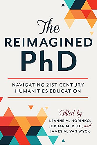 Beispielbild f�r The Reimagined PhD Navigating 21st Century Humanities Education zum Verkauf von Revaluation Books