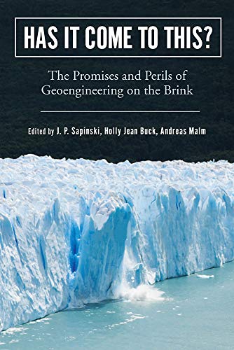 Stock image for Has It Come to This?: The Promises and Perils of Geoengineering on the Brink (Nature, Society, and Culture) for sale by FITZ BOOKS AND WAFFLES