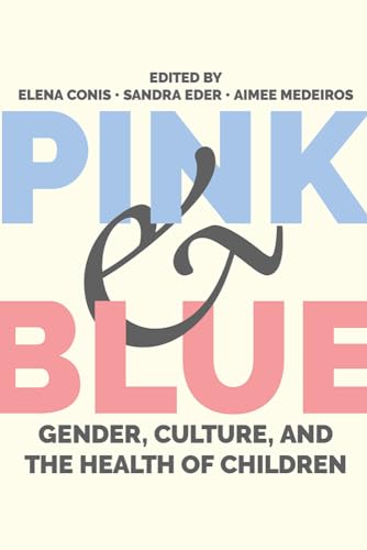 Imagen de archivo de Pink and Blue: Gender, Culture, and the Health of Children (Critical Issues in Health and Medicine) a la venta por WorldofBooks