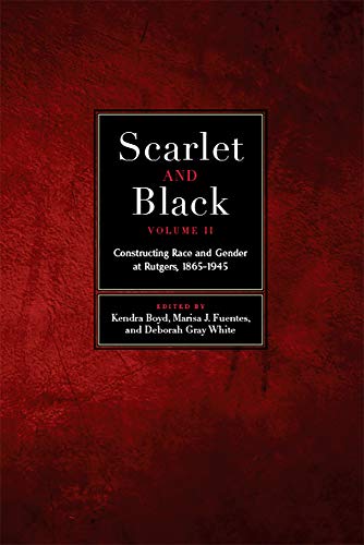 Stock image for Scarlet and Black, Volume Two: Constructing Race and Gender at Rutgers, 1865-1945 (Volume 2) for sale by Books From California