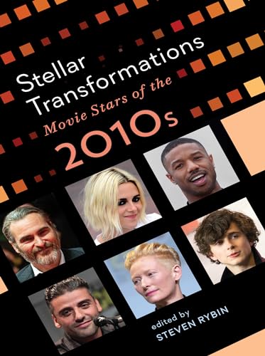 Beispielbild fr Stellar Transformations: Movie Stars of the 2010s (Star Decades: American Culture/American Cinema) zum Verkauf von GF Books, Inc.