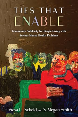 Beispielbild fr Ties that Enable: Community Solidarity for People Living with Serious Mental Health Problems zum Verkauf von Books From California