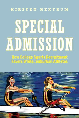 

Special Admission: How College Sports Recruitment Favors White Suburban Athletes (The American Campus)