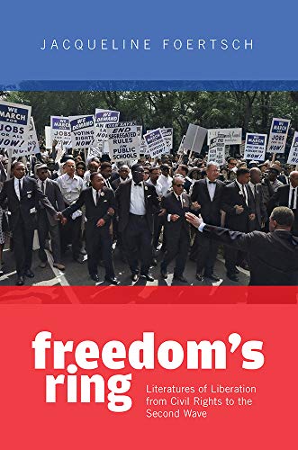 Stock image for Freedom  s Ring: Literatures of Liberation from Civil Rights to the Second Wave for sale by Books From California