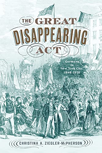 9781978823181: The Great Disappearing Act: Germans in New York City, 1880-1930