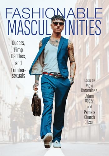Imagen de archivo de Fashionable Masculinities: Queers, Pimp Daddies, and Lumbersexuals a la venta por Books From California