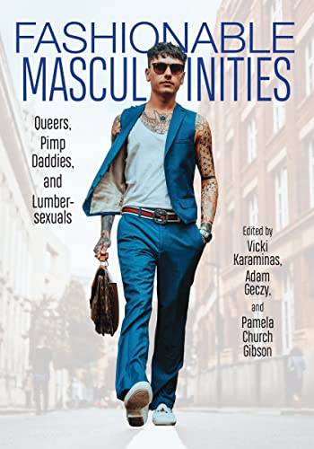 9781978823303: Fashionable Masculinities: Queers, Pimp Daddies, and Lumbersexuals
