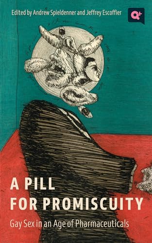9781978824553: A Pill for Promiscuity: Gay Sex in an Age of Pharmaceuticals (Q+ Public)