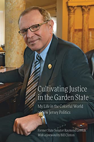 9781978824973: Cultivating Justice in the Garden State: My Life in the Colorful World of New Jersey Politics