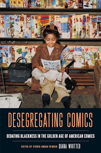 9781978825024: Desegregating Comics: Debating Blackness in the Golden Age of American Comics