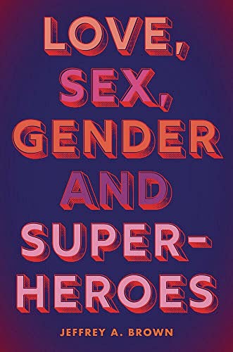 Stock image for Love, Sex, Gender, and Superheroes for sale by WorldofBooks