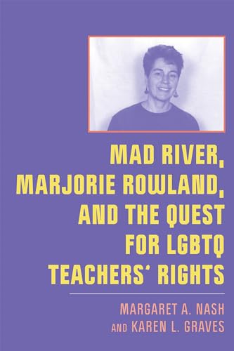 Beispielbild fr Mad River, Marjorie Rowland, and the Quest for LGBTQ Teachers   Rights (New Directions in the History of Education) zum Verkauf von Half Price Books Inc.
