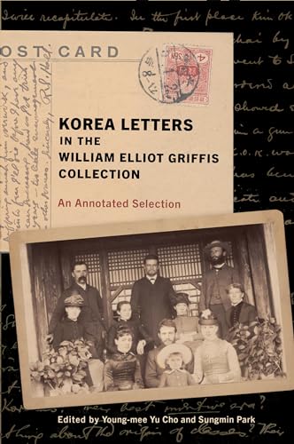 Beispielbild fr Korea Letters in the William Elliot Griffis Collection: An Annotated Selection zum Verkauf von Books From California
