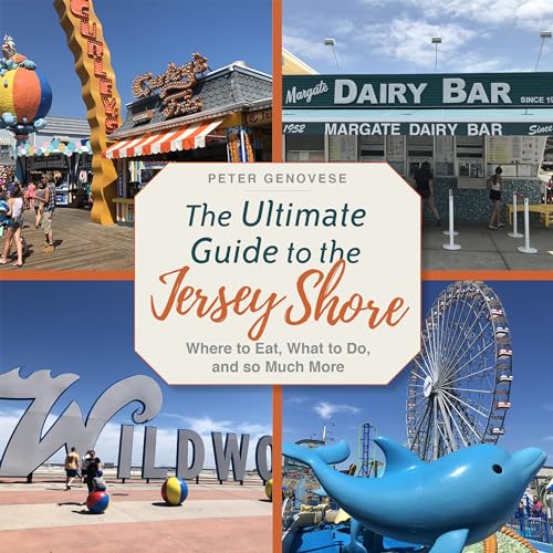 Stock image for The Ultimate Guide to the Jersey Shore: Where to Eat, What to Do, and so Much More for sale by Irish Booksellers