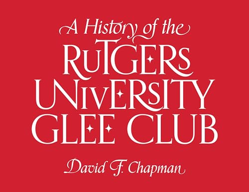 Stock image for A History of the Rutgers University Glee Club for sale by Better World Books: West