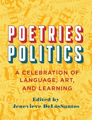 Beispielbild fr Poetries   Politics   A Celebration of Language, Art, and Learning zum Verkauf von Revaluation Books