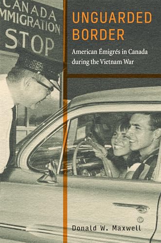 Beispielbild fr Unguarded Border: American  migr s in Canada during the Vietnam War (War Culture) zum Verkauf von HPB-Red