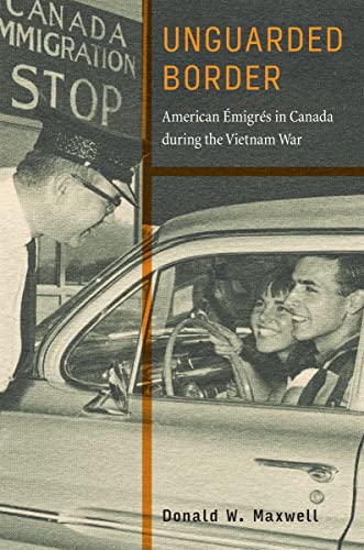 Imagen de stock para Unguarded Border: American �migr�s in Canada During the Vietnam War (War Culture)