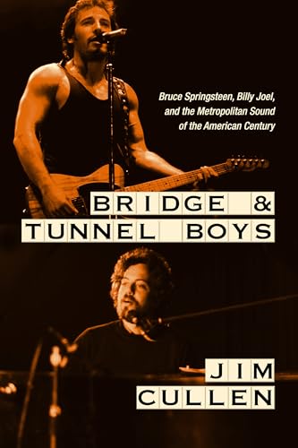 Beispielbild fr Bridge and Tunnel Boys: Bruce Springsteen, Billy Joel, and the Metropolitan Sound of the American Century zum Verkauf von Books From California