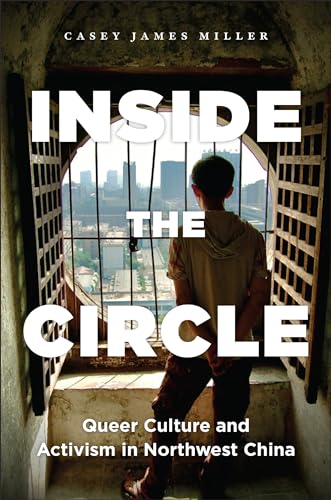 Beispielbild fr Inside the Circle: Queer Culture and Activism in Northwest China zum Verkauf von Books From California