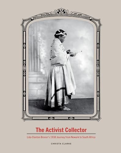 Stock image for The Activist Collector; Lida Clanton Broner's 1938 Journey from Newark to South Africa for sale by COLLINS BOOKS