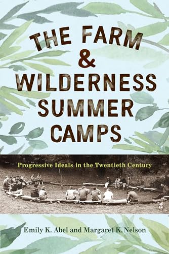 Stock image for The Farm & Wilderness Summer Camps: Progressive Ideals in the Twentieth Century for sale by Books From California
