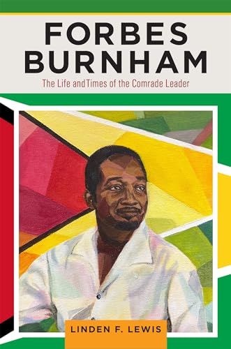 Stock image for Forbes Burnham: The Life and Times of the Comrade Leader (Critical Caribbean Studies) for sale by Books From California